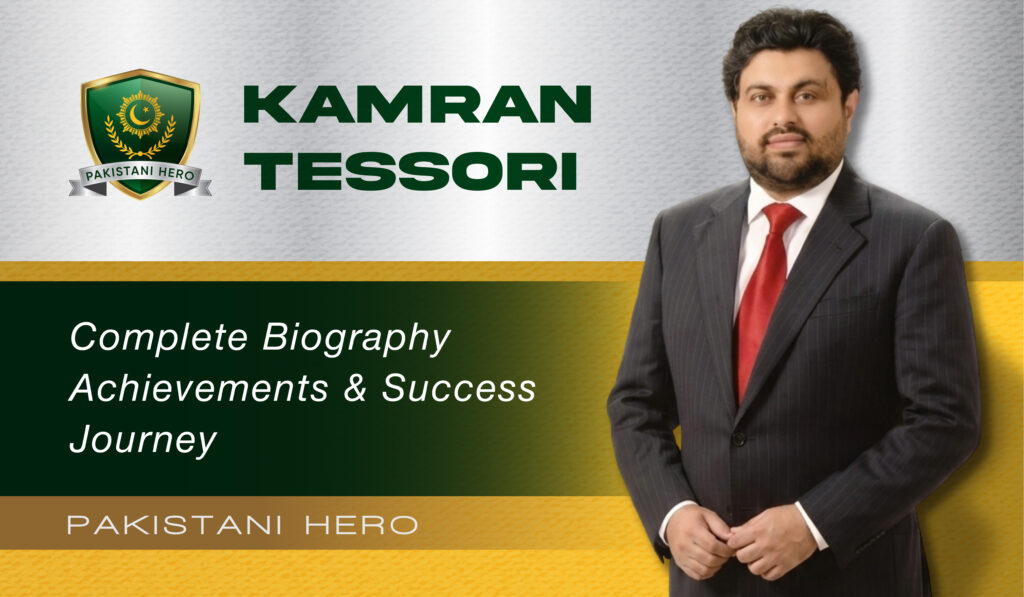 Kamran Tessori Biography, Political Career, Leadership and Latest News