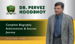Dr. Pervez Hoodbhoy: Pakistani Physicist, Scholar & Intellectual
