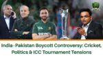 India–Pakistan Boycott Controversy: Cricket, Politics & ICC Tournament Tensions