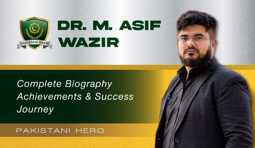 Dr Muhammad Asif Wazir Pakistani hero Visionary updates
